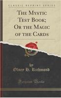 The Mystic Test Book; Or the Magic of the Cards (Classic Reprint): (English)