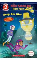 Deep-Sea Dive (the Magic School Bus: Rides Again: Scholastic Reader, Level 2)