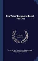 Ten Years' Digging in Egypt, 1881-1891