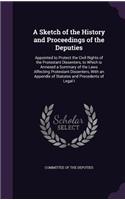 A Sketch of the History and Proceedings of the Deputies: Appointed to Protect the Civil Rights of the Protestant Dissenters, to Which is Annexed a Summary of the Laws Affecting Protestant Dissenters, With 