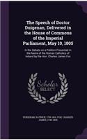 The Speech of Doctor Duigenan, Delivered in the House of Commons of the Imperial Parliament, May 10, 1805