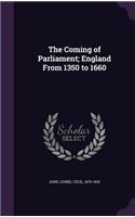 Coming of Parliament; England From 1350 to 1660