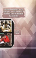 Emotional Intelligence, Social Intelligence, Locus of Control in Relation to Stress Management in Adolescents