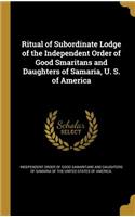Ritual of Subordinate Lodge of the Independent Order of Good Smaritans and Daughters of Samaria, U. S. of America
