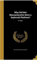 Why Did Not Massachusetts Have a Saybrook Platform?