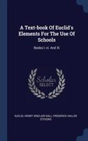A Text-book Of Euclid's Elements For The Use Of Schools: Books I.-vi. And Xi