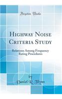 Highway Noise Criteria Study: Relations Among Frequency Rating Procedures (Classic Reprint)