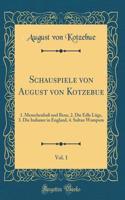 Schauspiele Von August Von Kotzebue, Vol. 1: 1. MenschenhaÃ? Und Reue, 2. Die Edle LÃ¼ge, 3. Die Indianer in England, 4. Sultan Wampum (Classic Reprint): 1. MenschenhaÃ? Und Reue, 2. Die Edle LÃ¼ge, 3. Die Indianer in England, 4. Sultan Wampum (Classic Reprint)