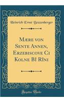 Mære Von Sente Annen, Erzebiscove CI Kolne Bî Rîni (Classic Reprint)
