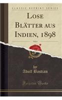 Lose BlÃ¤tter Aus Indien, 1898, Vol. 6 (Classic Reprint)