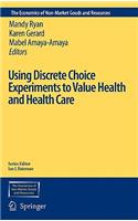 Using Discrete Choice Experiments to Value Health and Health Care