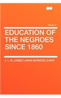 Education of the Negroes Since 1860 Volume 3: (English)