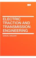 Electric Traction and Transmission Engineering