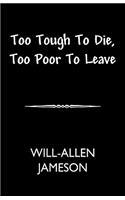 Too Tough to Die-Too Poor to Leave