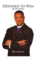 Destined to Win: Man With a Purpose