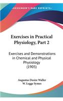 Exercises in Practical Physiology, Part 2: Exercises and Demonstrations in Chemical and Physical Physiology (1905)