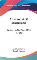 Account Of Switzerland: Written In The Year 1714 (1714)