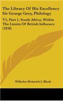 The Library Of His Excellency Sir George Grey, Philology: V1, Part 1, South Africa, Within The Limits Of British Influence (1858)