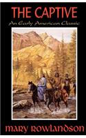 The Captive: The True Story Of The Captivity Of Mrs. Mary Rowlandson Among The Indians(English)