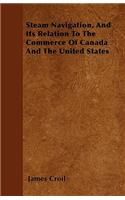 Steam Navigation, And Its Relation To The Commerce Of Canada And The United States