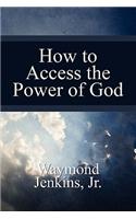 How to Access the Power of God