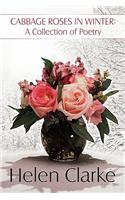 Cabbage Roses in Winter: A Collection of Poetry(English)
