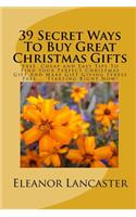 39 Secret Ways To Buy Great Christmas Gifts