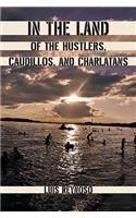 In the Land of the Hustlers, Caudillos, and Charlatans