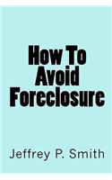 How To Avoid Foreclosure