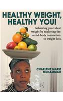 Healthy Weight, Healthy You: Achieving Your Ideal Weight by Exploring the Mind-Body Connection to Weight Loss.