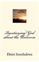 Questioning God about the Universe