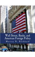 Wall Street, Banks, and American Foreign Policy (Large Print Edition)