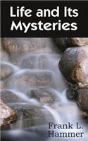 Life and Its Mysteries