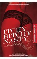 Itchy Bitchy Nasty She's all dried up: For Men and Boys Only