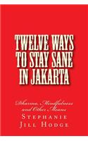 Twelve Ways to Stay Sane in Jakarta: Dharma