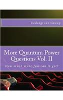 More Quantum Power Questions Vol. II