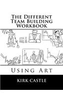 The Different Team Building Workbook