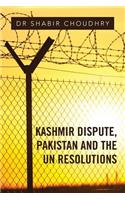 Kashmir Dispute, Pakistan and the UN Resolutions