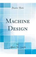 Machine Design (Classic Reprint)