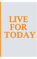 Live For Today