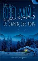 Dans ma foret natale: Tome I: Gamin dans la forêt(1 Dans Ma Forêt Natale)