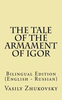 The Tale of the Armament of Igor: Bilingual Edition (English - Russian)