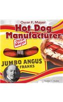 Oscar F. Mayer: Hot Dog Manufacturer