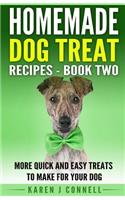 Homemade Dog Treat Recipes - Book Two