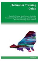 Chabrador Training Guide Chabrador Training Book Features: Chabrador Housetraining, Obedience Training, Agility Training, Behavioral Training, Tricks and More