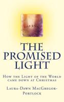 The Promised Light: How the Light of the World Came Down at Christmas