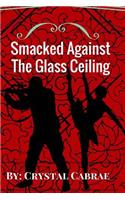 Smacked Against the Glass Ceiling