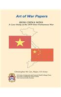HOW CHINA WINS A Case Study of the 1979 Sino-Vietnamese War