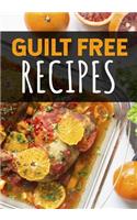 Guilt Free Recipes: Blank Recipe Cookbook Journal V2