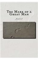 The Mark of a Great Man Journal: Journal with 150 lined pages